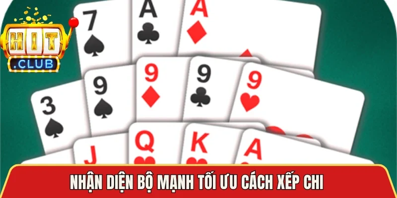 Nhận diện bộ mạnh tối ưu cách xếp chi