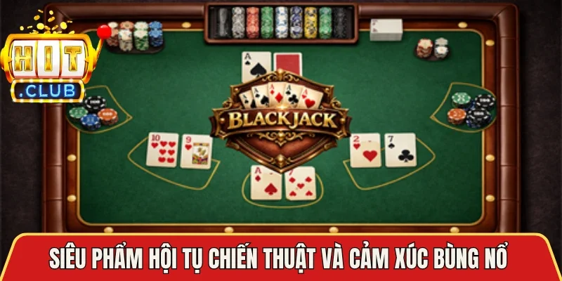 Siêu phẩm hội tụ chiến thuật và cảm xúc bùng nổ